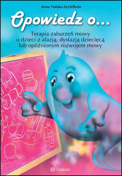 Okładka książki Opowiedz o… HARMONIA terapia zaburzeń mowy u dzieci