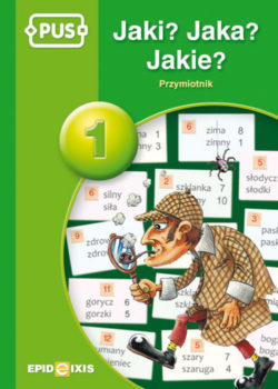 Książeczka edukacyjna PUS Jaki? Jaka? Jakie? Przymiotnik 1 autorstwa EPIDEIXIS z ćwiczeniami gramatycznymi dla dzieci