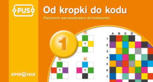 Książeczka Od kropki do kodu 1 EPIDEIXIS z ćwiczeniami kodowania dla dzieci 6-8 lat