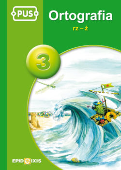 PUS Ortografia 3 RZ–Ż książka edukacyjna EPIDEIXIS - okładka i format 235x165x10 mm