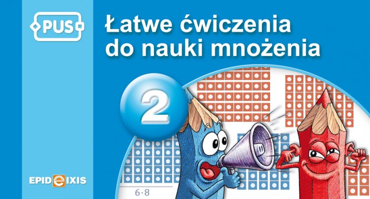 Okładka książki PUS Łatwe ćwiczenia do nauki mnożenia 2 wydawnictwa EPIDEIXIS