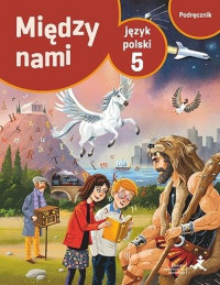 Podręcznik Między nami 5 dla klasy 5 szkoły podstawowej od GDAŃSKIE WYDAWNICTWO OŚWIATOWE