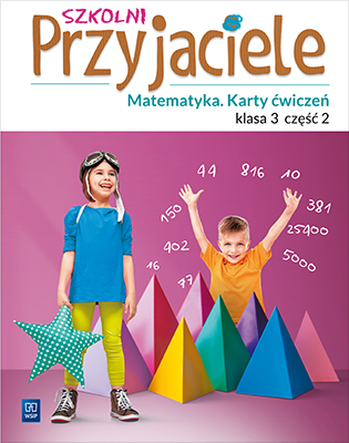 Karty ćwiczeń matematycznych Szkolni Przyjaciele klasa 3, część 2, wydawnictwo WSIP DOTACJA