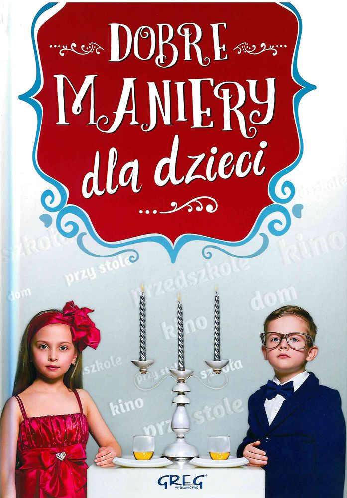 Okładka książki edukacyjnej Dobre maniery dla dzieci wydawnictwa GREG z ilustracją dzieci