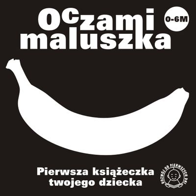 Kontrastowa książeczka Oczami Maluszka Banan Sierra Madre z czarno-białymi ilustracjami