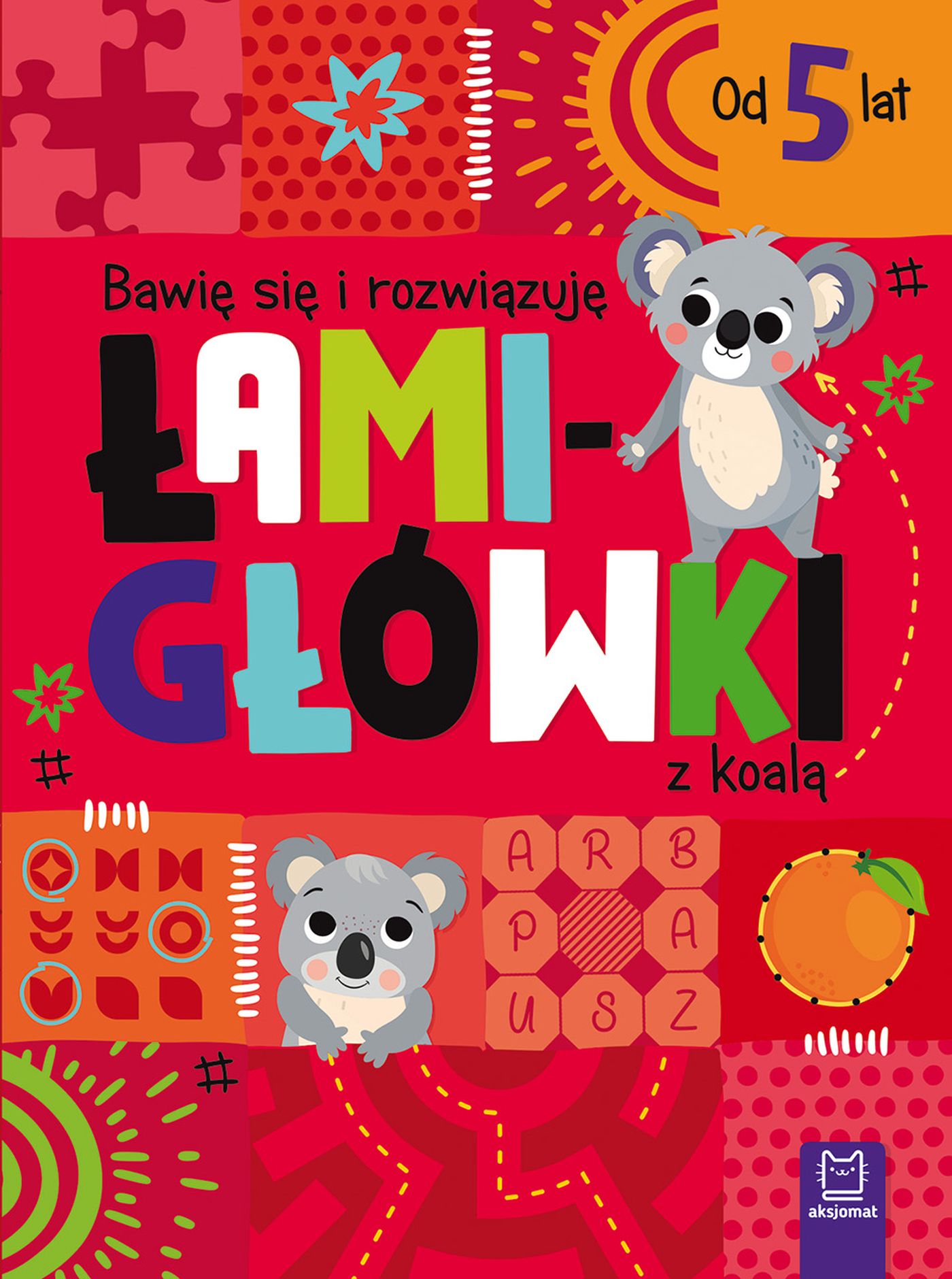 Okładka książki edukacyjnej Bawię się i rozwiązuję łamigłówki z koalą AKSJOMAT format 195x145x1 mm
