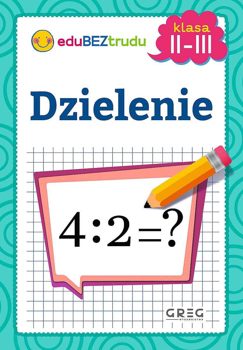 Książeczka Dzielenie eduBEZtrudu GREG - okładka edukacyjnej książki do matematyki dla klas 2-3
