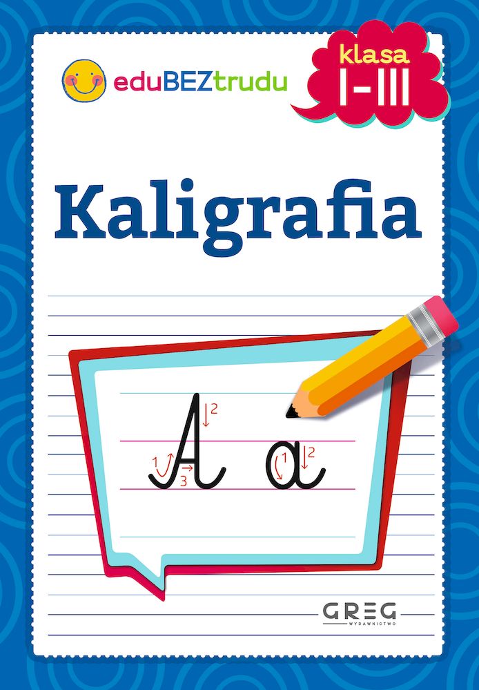 Książeczka Kaligrafia dla klas 1–3 wydawnictwa GREG z ćwiczeniami pisania liter i szlaczków