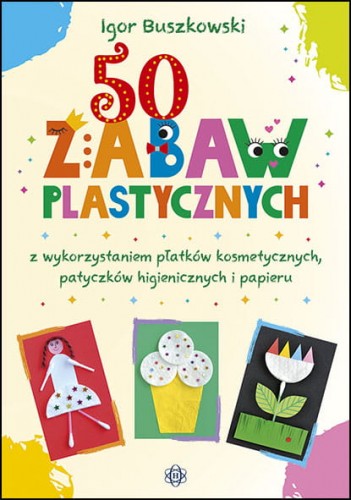 Okładka książki 50 zabaw plastycznych HARMONIA z płatkami kosmetycznymi i patyczkami