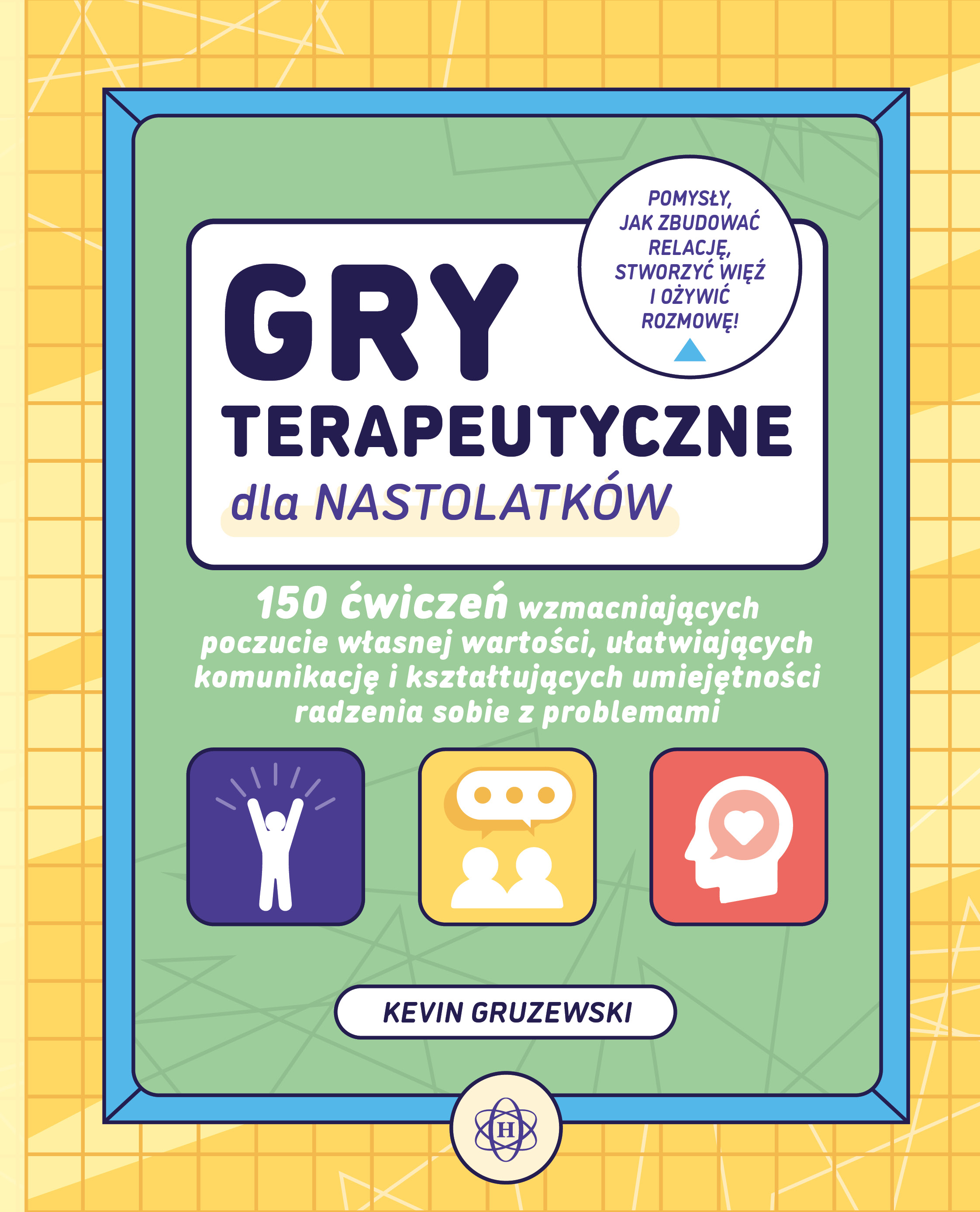 Okładka książki Gry terapeutyczne dla nastolatków wydawnictwa Harmonia podręczniki z 150 ćwiczeniami rozwojowymi