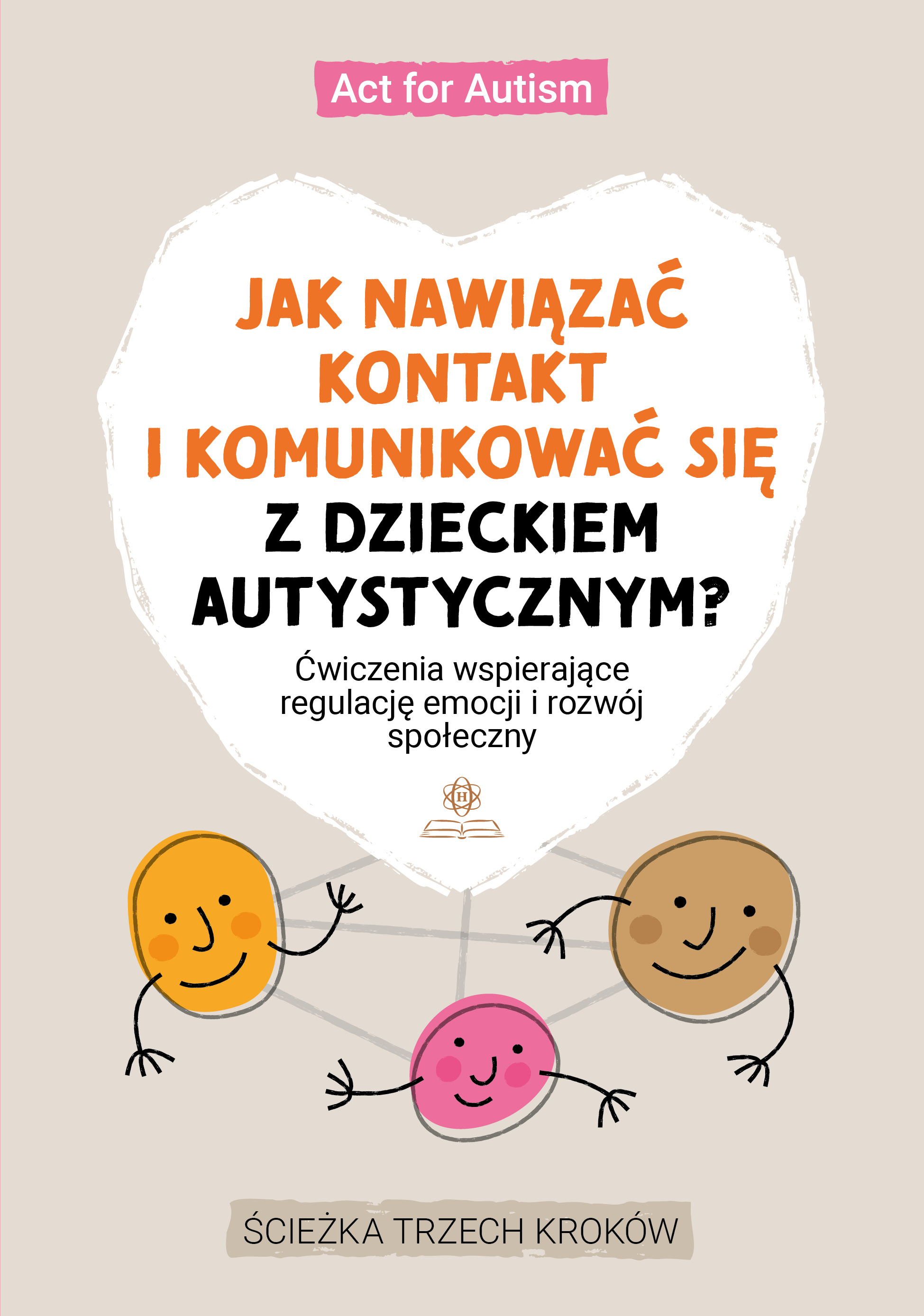 Okładka książki Jak nawiązać kontakt i komunikować się z dzieckiem autystycznym? HARMONIA