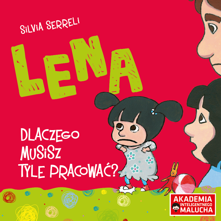 Książka Lena. Dlaczego musisz pracować? o emocjach i relacjach rodzinnych dla dzieci