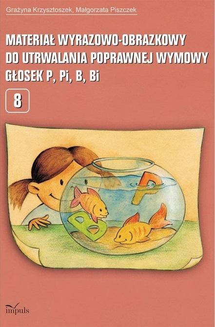 Materiał wyrazowo-obrazkowy do ćwiczeń wymowy głosek p, pi, b, bi wydawnictwa IMPULS