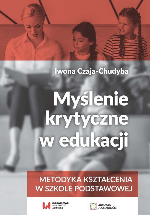 Myślenie krytyczne w edukacji, książka Wydawnictwa Uniwersytetu Łódzkiego dla szkoły podstawowej