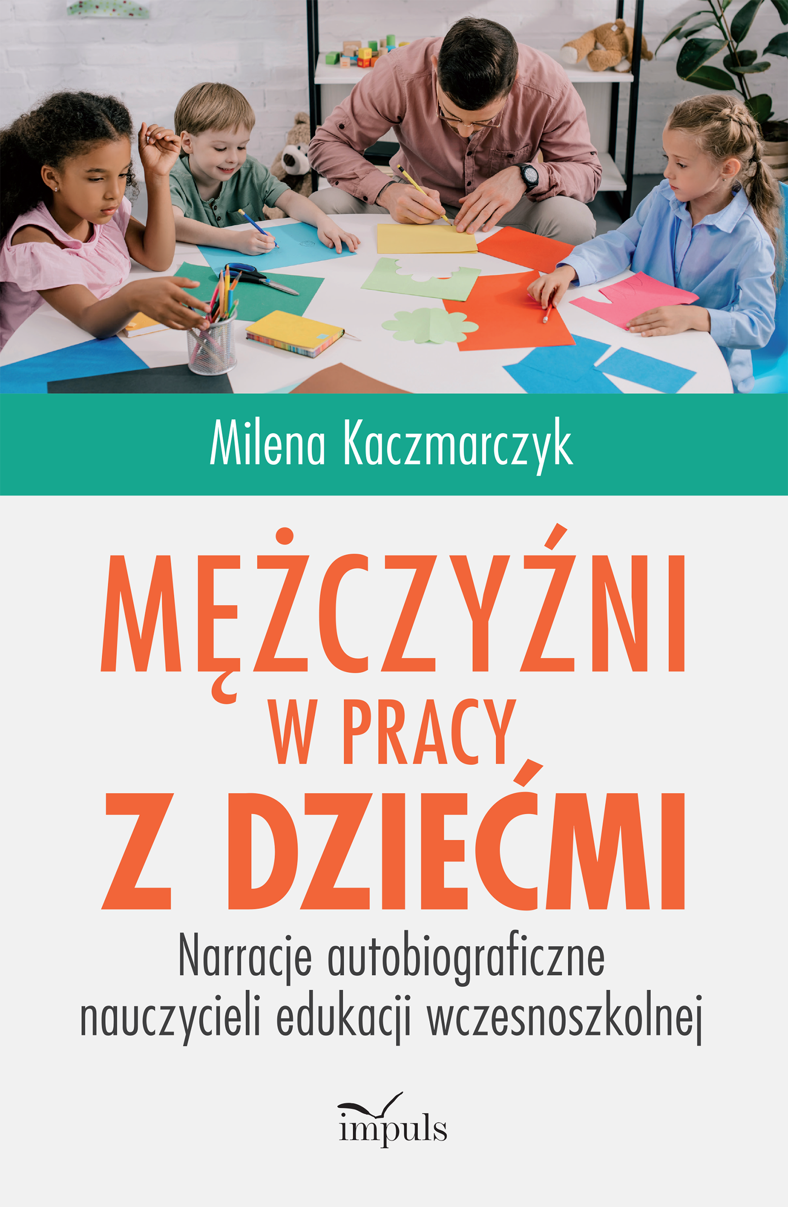 Okładka książki Mężczyźni w pracy z dziećmi o doświadczeniach nauczycieli edukacji wczesnoszkolnej.
