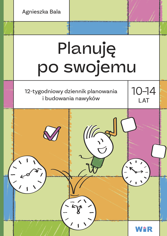 Planuję po swojemu, 12-tygodniowy planer i dziennik nawyków dla dzieci w wieku 10–14 lat