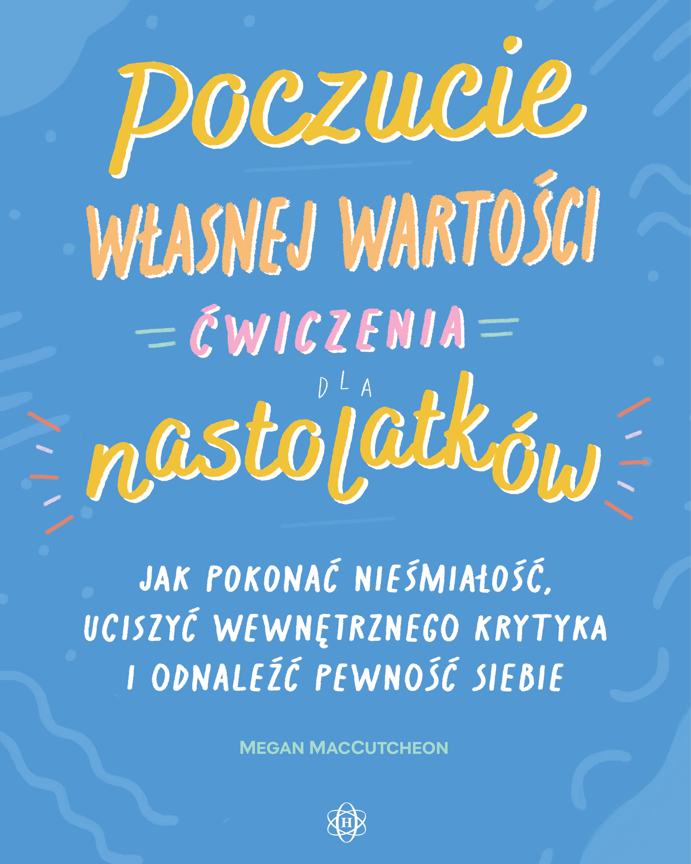 Poradnik Poczucie własnej wartości. Ćwiczenia dla nastolatków wydawnictwa Harmonia podręczniki - okładka książki