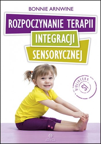 Książka Rozpoczynanie terapii integracji sensorycznej HARMONIA z zabawami dla dzieci
