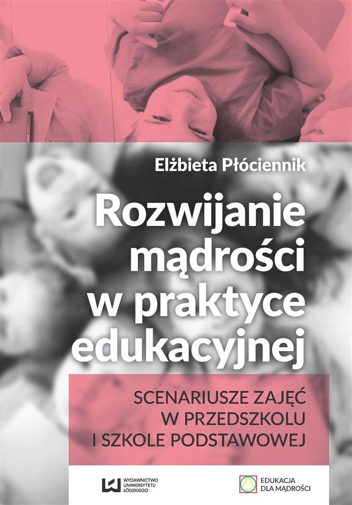 Poradnik Rozwijanie mądrości w praktyce edukacyjnej, publikacja Wydawnictwa Uniwersytetu Łódzkiego.