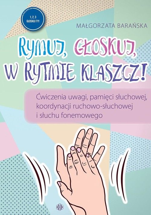 Książeczka Rymuj, głoskuj, w rytmie klaszcz! HARMONIA z ćwiczeniami pamięci słuchowej