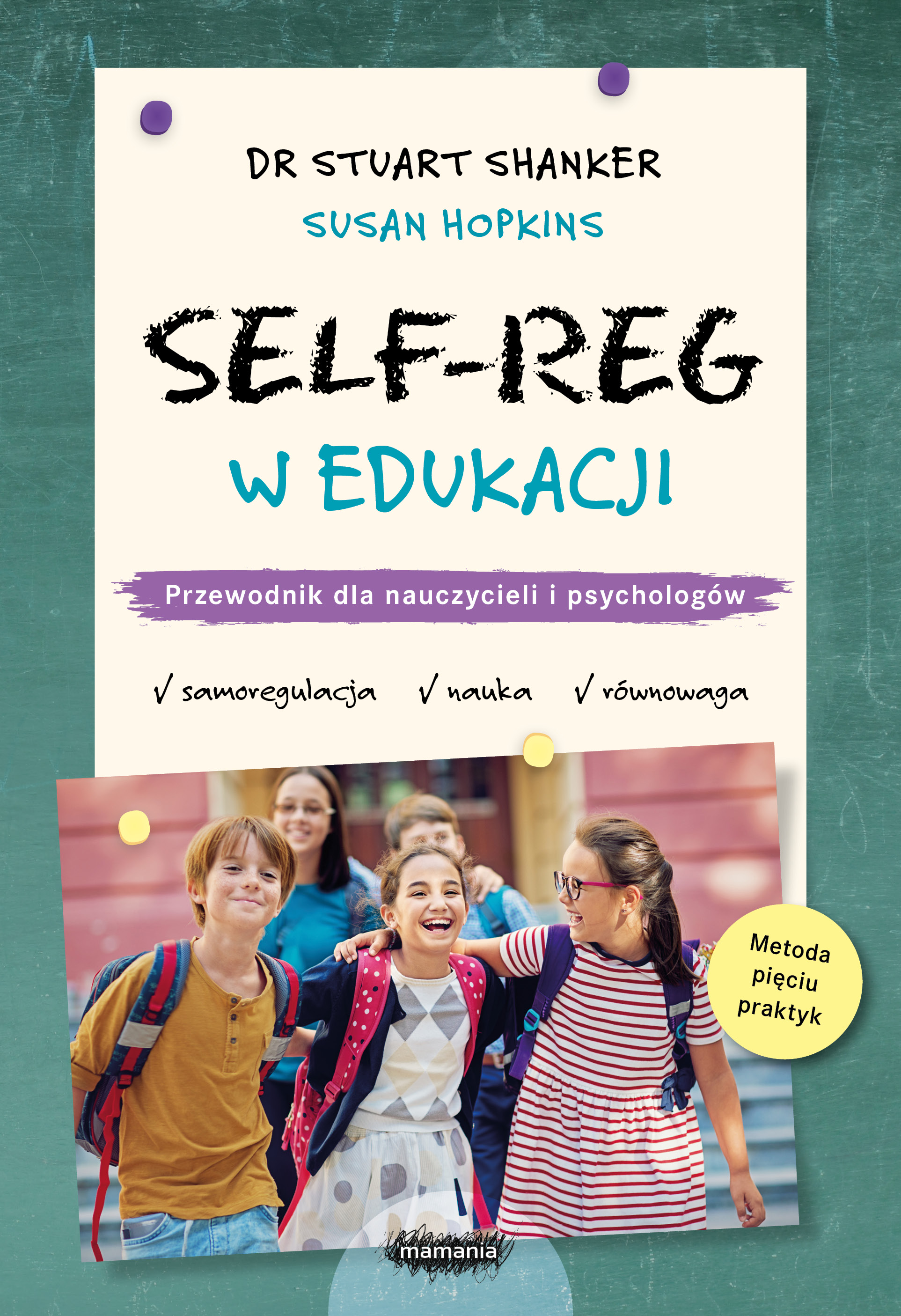 SELF-REG w edukacji MAMANIA - przewodnik dla nauczycieli i psychologów szkolnych
