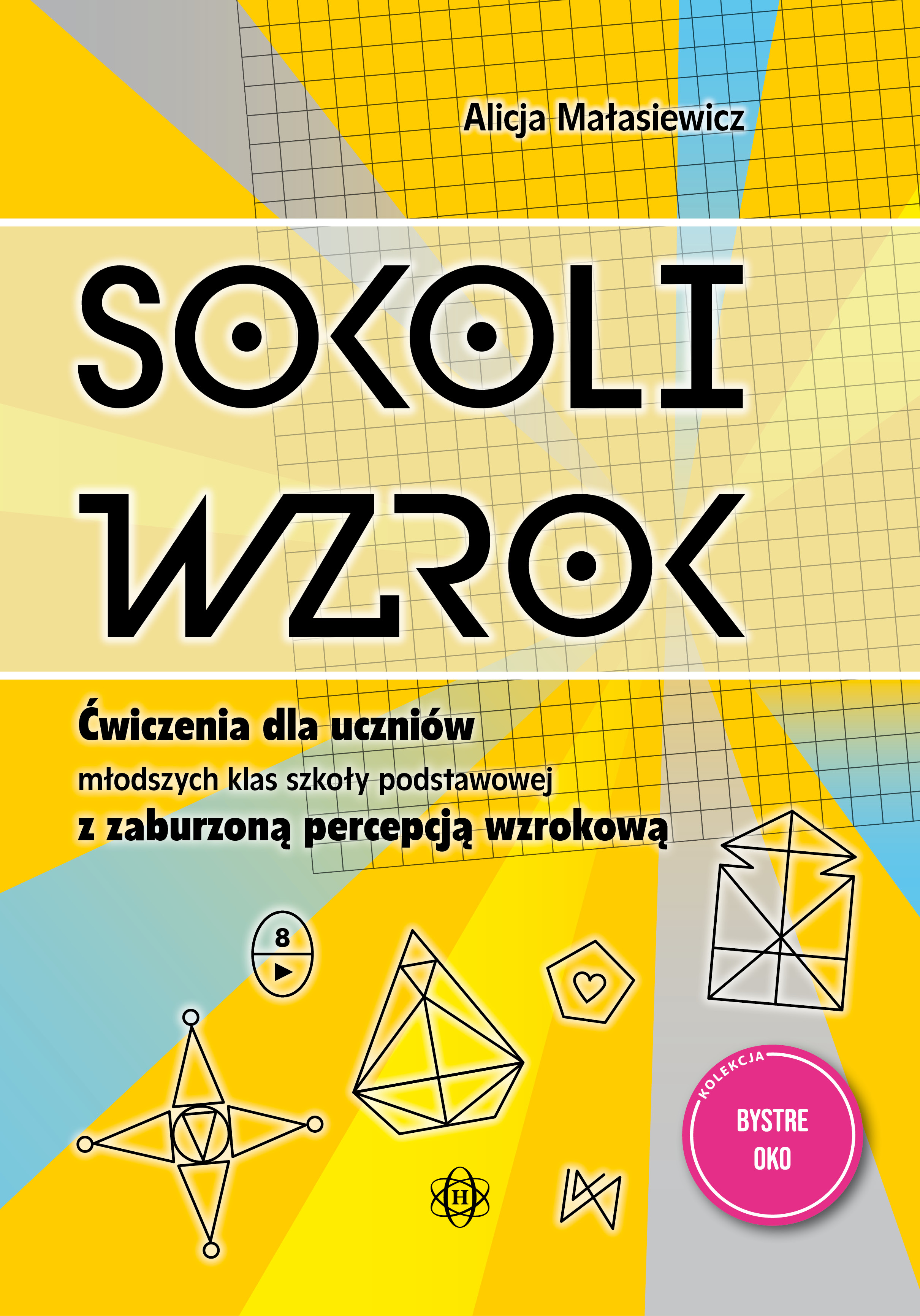 Okładka książki Sokoli wzrok HARMONIA - ćwiczenia dla uczniów klas 1–3 rozwijające percepcję wzrokową