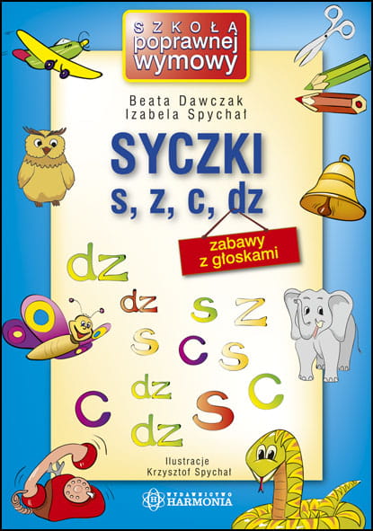 Książka logopedyczna Syczki s, z, c, dz wydawnictwa HARMONIA z ćwiczeniami dla dzieci