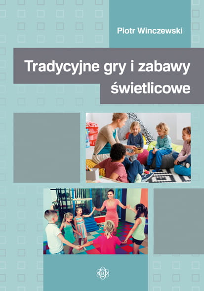 Okładka książki Tradycyjne gry i zabawy świetlicowe – 125 zabaw dla dzieci wydawnictwa HARMONIA
