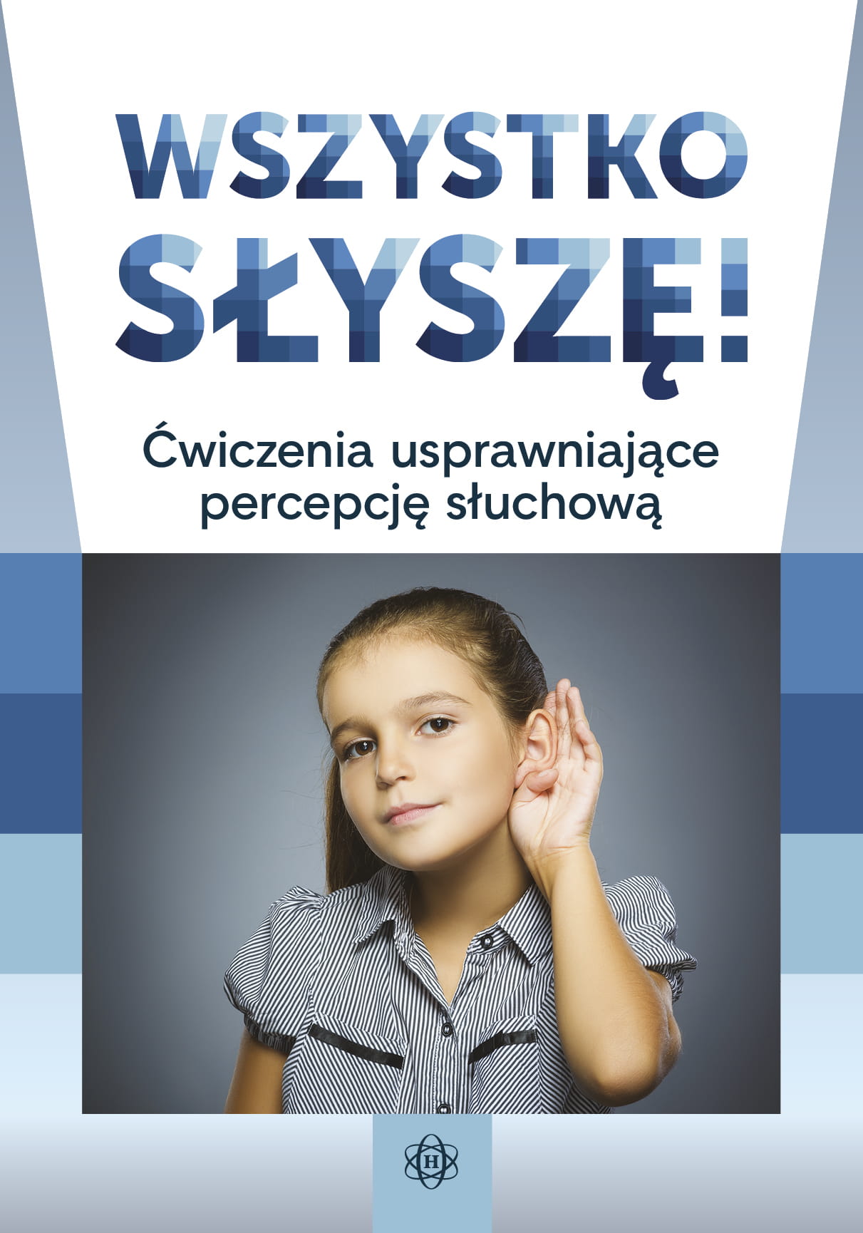 Okładka książki Wszystko słyszę! – ćwiczenia usprawniające percepcję słuchową, HARMONIA