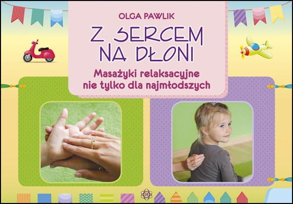 Okładka książki Z sercem na dłoni – masażyki relaksacyjne dla dzieci HARMONIA format 205x290x1 mm