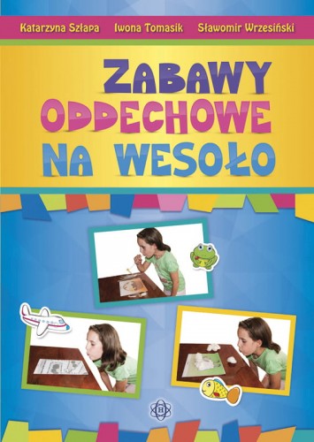 Zabawy oddechowe na wesoło HARMONIA – zestaw ćwiczeń logopedycznych dla dzieci 3–12 lat