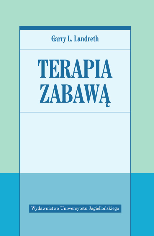 Książka Terapia zabawą Garry’ego L. Landretha, Wydawnictwo Uniwersytetu Jagiellońskiego