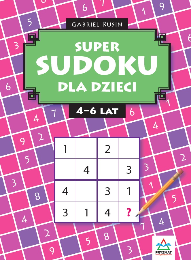 Super Sudoku dla dzieci PRYZMAT – kolorowa książeczka z łamigłówkami dla wieku 4–6 lat