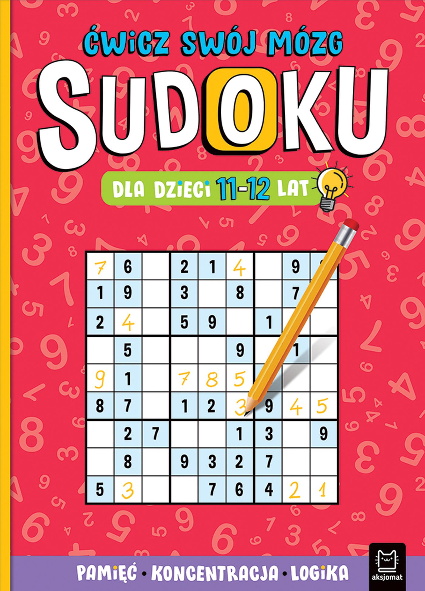 Sudoku dla dzieci 11–12 lat AKSJOMAT – książka z łamigłówkami logicznymi na koncentrację i pamięć
