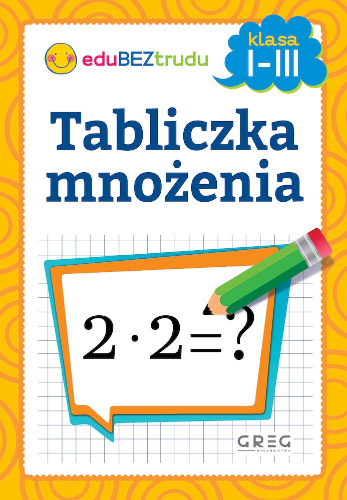 Tabliczka mnożenia GREG dla klas 1–3 – książeczka do ćwiczenia działań matematycznych