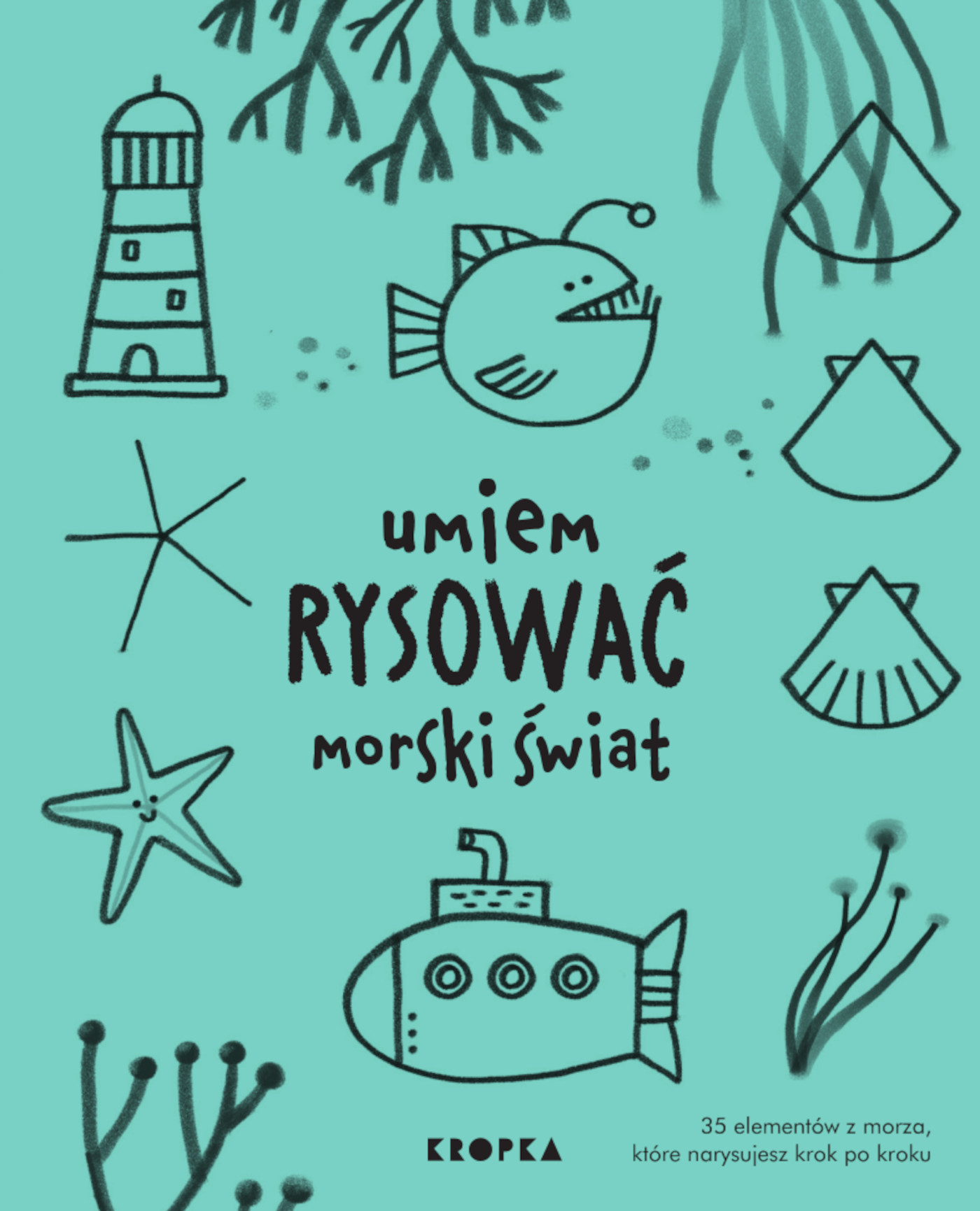 Książka Umiem rysować morski świat Wydawnictwa KROPKA do nauki rysowania krok po kroku