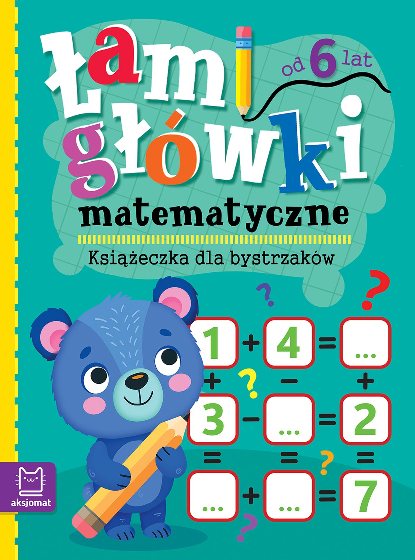 Łamigłówki matematyczne AKSJOMAT dla dzieci 6+ z zadaniami z dodawania i logiki
