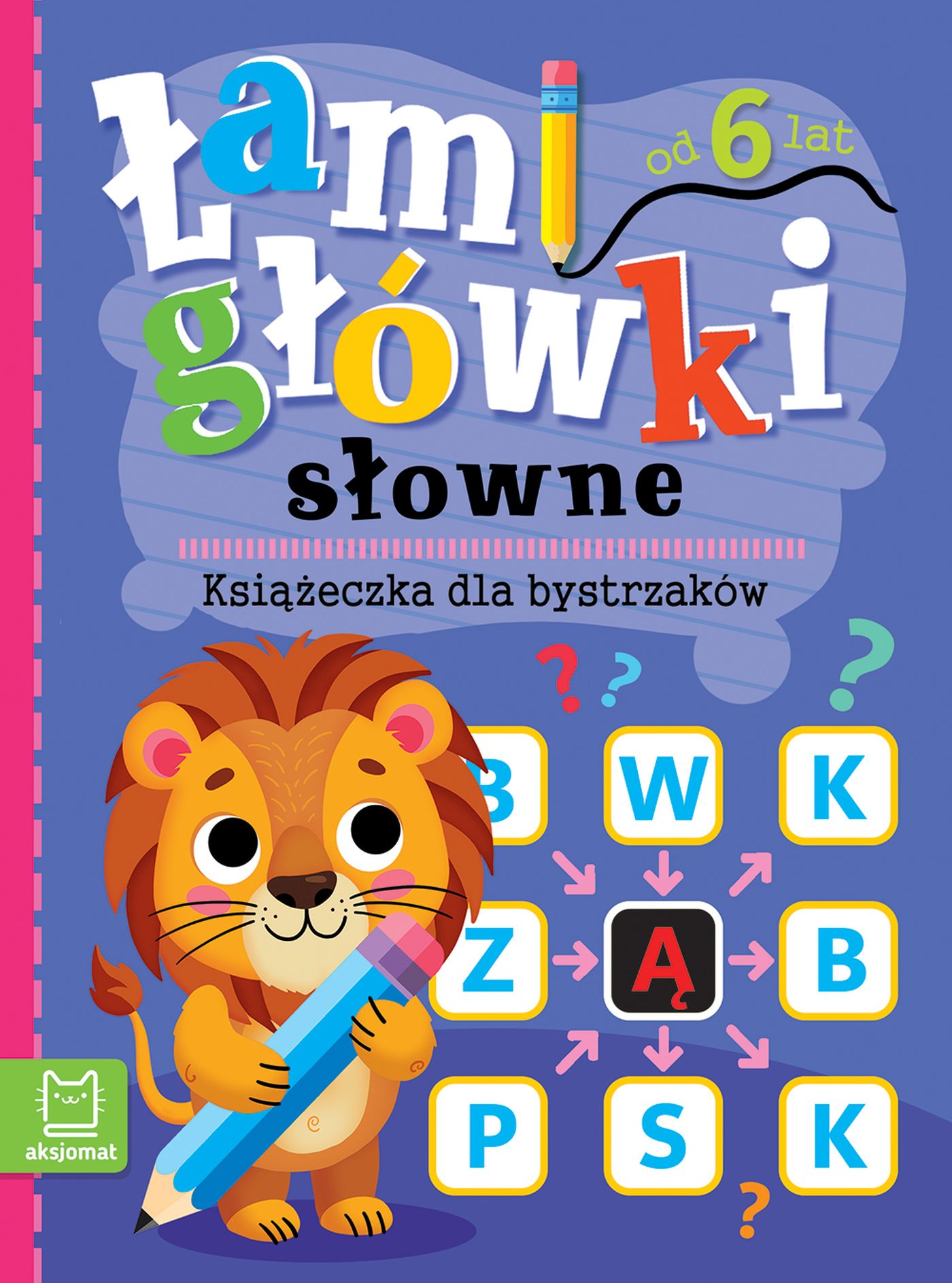 Łamigłówki słowne AKSJOMAT dla dzieci od 6 lat, książeczka z zadaniami językowymi