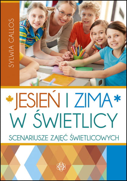 Książka Jesień i zima w świetlicy HARMONIA z pomysłami na zajęcia szkolne