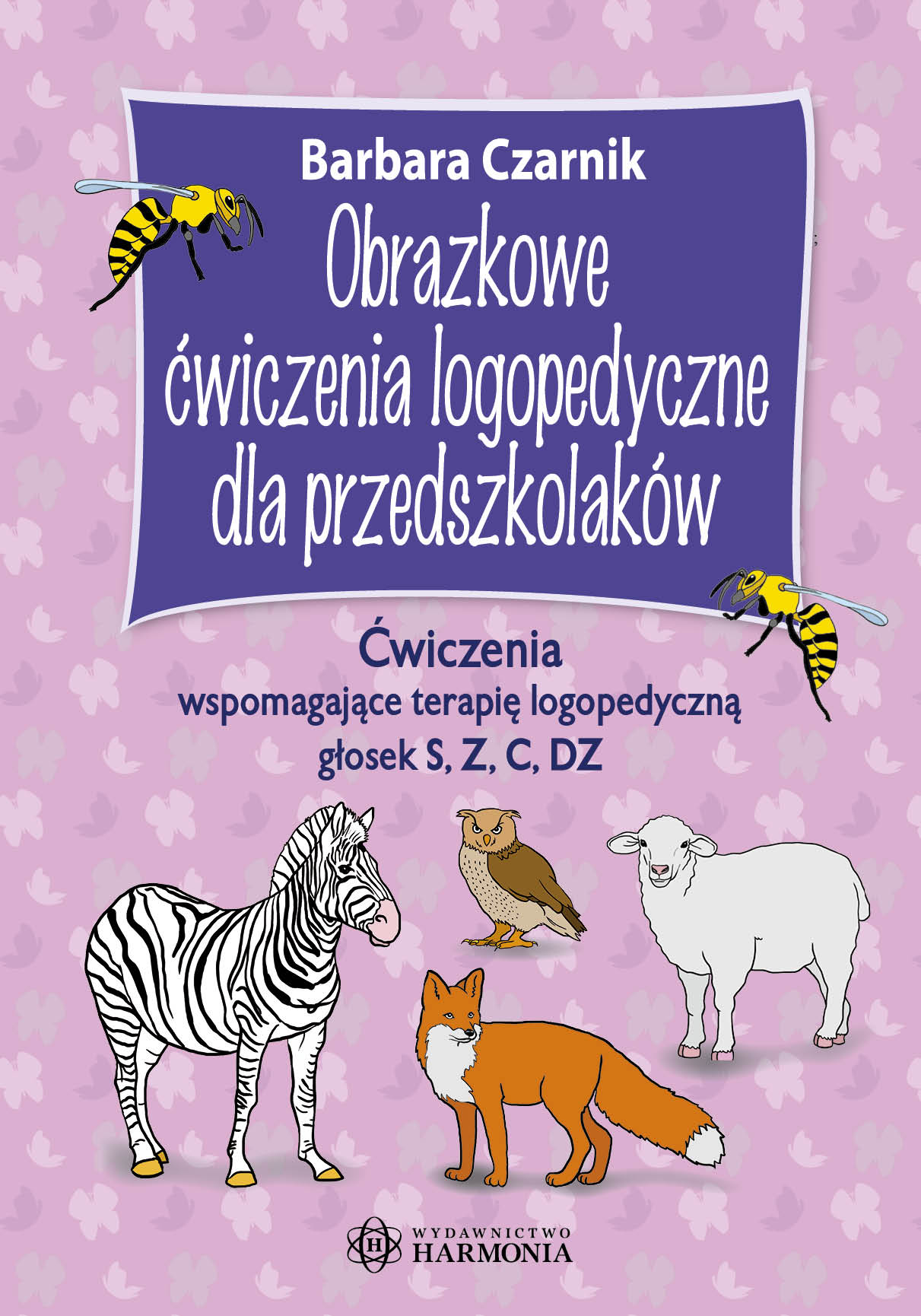 Obrazkowe ćwiczenia logopedyczne HARMONIA dla przedszkolaków z zadaniami do głosek S, Z, C i DZ