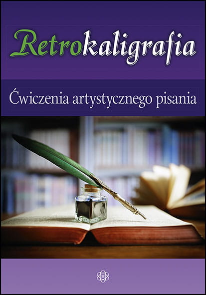Retrokaligrafia HARMONIA — książka do ćwiczeń ozdobnego pisania dawnymi krojami pisma