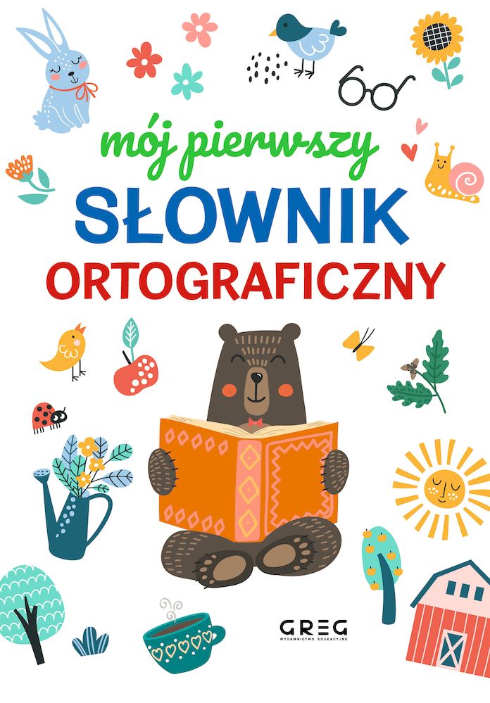 Mój pierwszy słownik ortograficzny GREG dla dzieci z kolorowymi ilustracjami i twardą oprawą