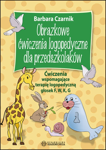 Obrazkowe ćwiczenia logopedyczne dla przedszkolaków F, W, K, G HARMONIA