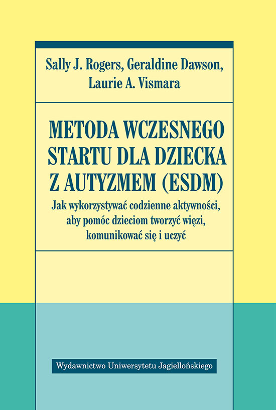 Metoda Wczesnego Startu dla dziecka z autyzmem ESDM - poradnik Wydawnictwa Uniwersytetu Jagiellońskiego