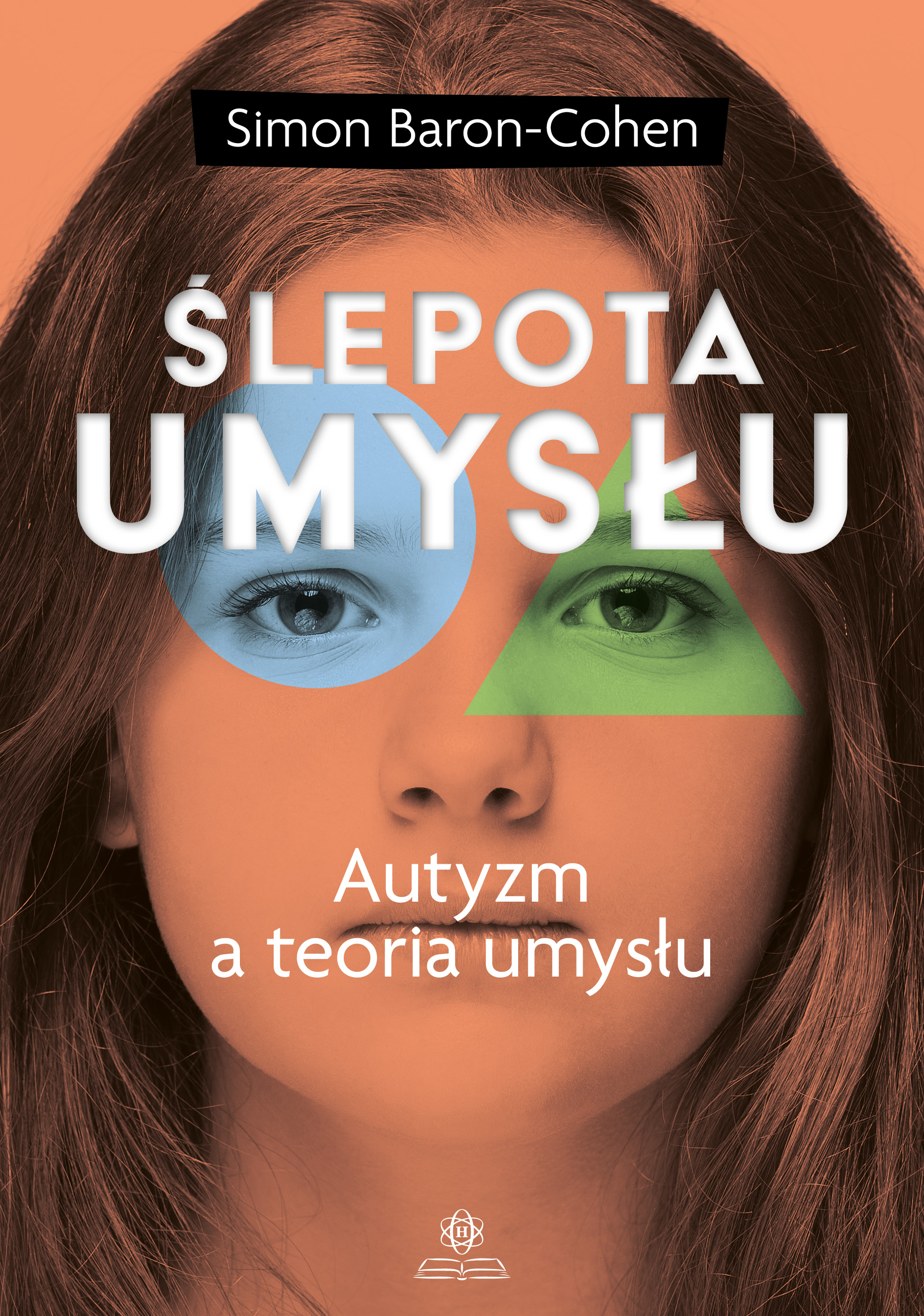 Okładka książki Ślepota umysłu Autyzm a teoria umysłu Simon Baron-Cohen