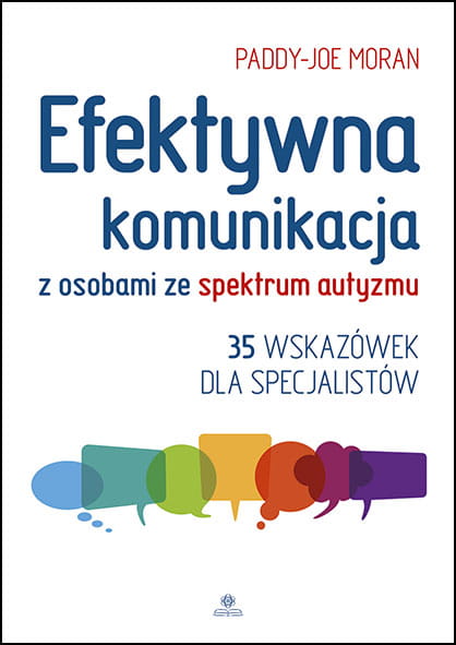 Okładka książki Efektywna komunikacja z osobami ze spektrum autyzmu autorstwa Paddy-Joe Morana - HARMONIA