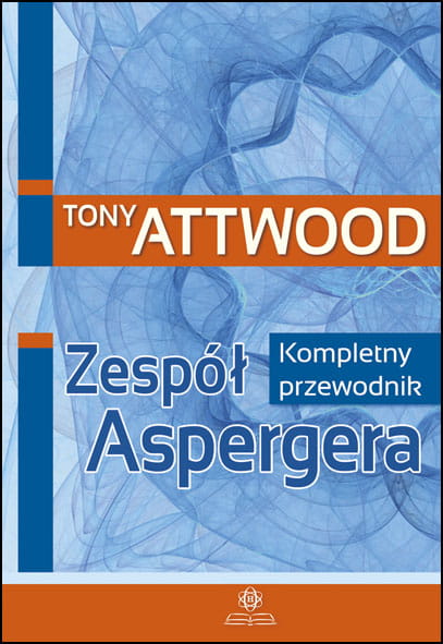 Zespół Aspergera. Kompletny przewodnik Tony Attwood HARMONIA