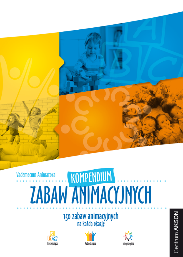 Kompendium zabaw animacyjnych Akson – okładka książki zawierającej ponad 150 zabaw integracyjnych i ruchowych dla animatorów