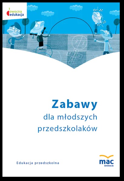 Okładka książki Zabawy młodszego przedszkolaka wydawnictwa MAC PODRĘCZNIKI