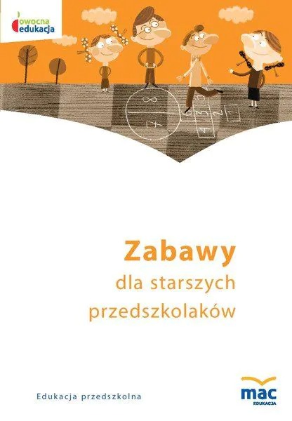 Okładka książki Zabawy starszego przedszkolaka wydawnictwa MAC PODRĘCZNIKI format 235x165 mm